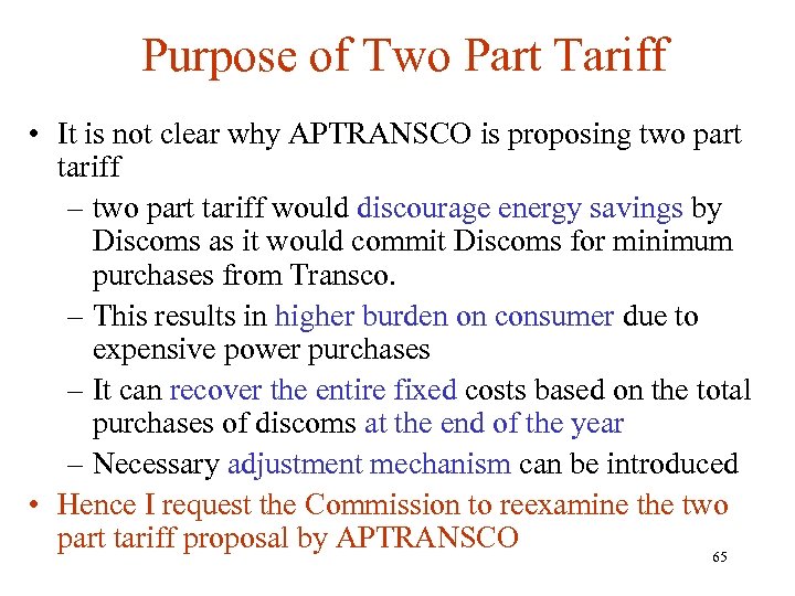 Purpose of Two Part Tariff • It is not clear why APTRANSCO is proposing