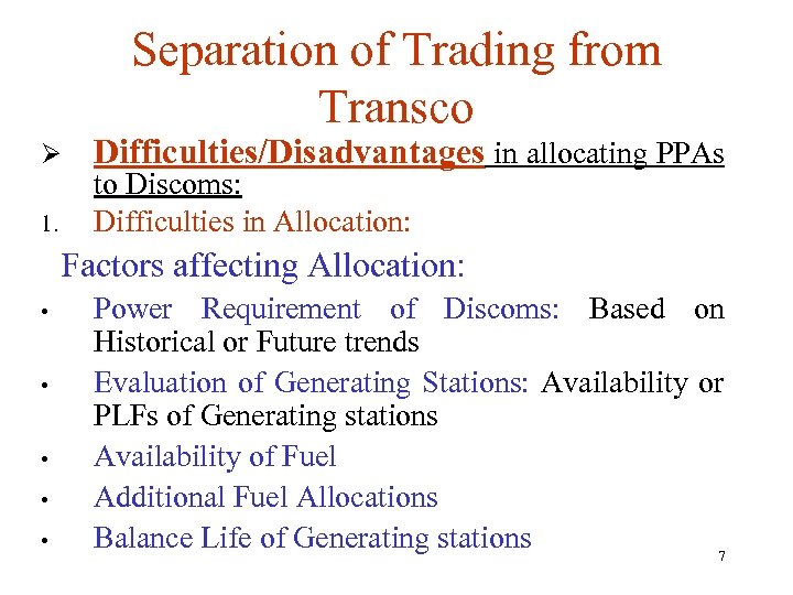 Separation of Trading from Transco Ø 1. Difficulties/Disadvantages in allocating PPAs to Discoms: Difficulties