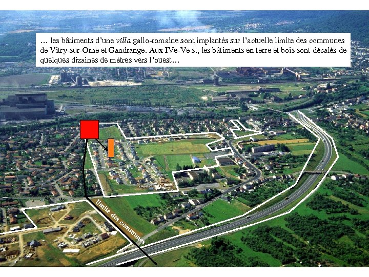 … les bâtiments d’une villa gallo-romaine sont implantés sur l’actuelle limite des communes de