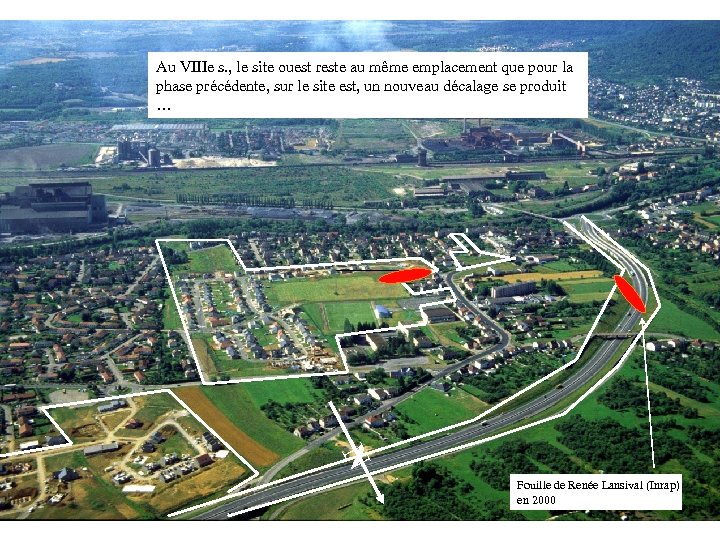 Au VIIIe s. , le site ouest reste au même emplacement que pour la