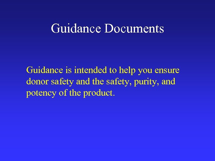 Guidance Documents Guidance is intended to help you ensure donor safety and the safety,