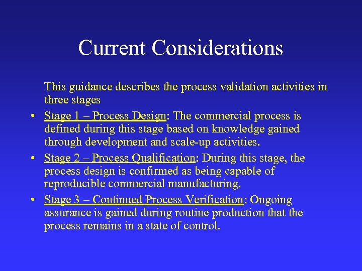 Current Considerations This guidance describes the process validation activities in three stages • Stage