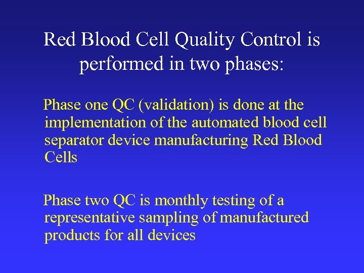 Red Blood Cell Quality Control is performed in two phases: Phase one QC (validation)