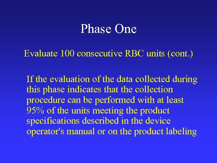 Phase One Evaluate 100 consecutive RBC units (cont. ) If the evaluation of the