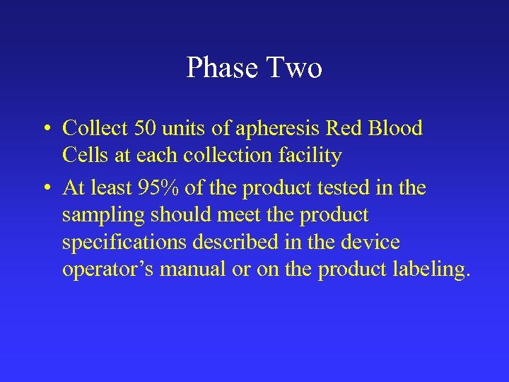 Phase Two • Collect 50 units of apheresis Red Blood Cells at each collection