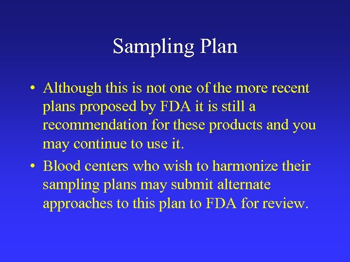 Sampling Plan • Although this is not one of the more recent plans proposed