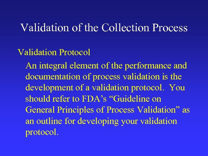 Validation of the Collection Process Validation Protocol An integral element of the performance and