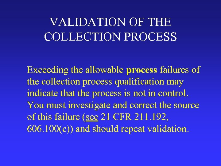 VALIDATION OF THE COLLECTION PROCESS Exceeding the allowable process failures of the collection process