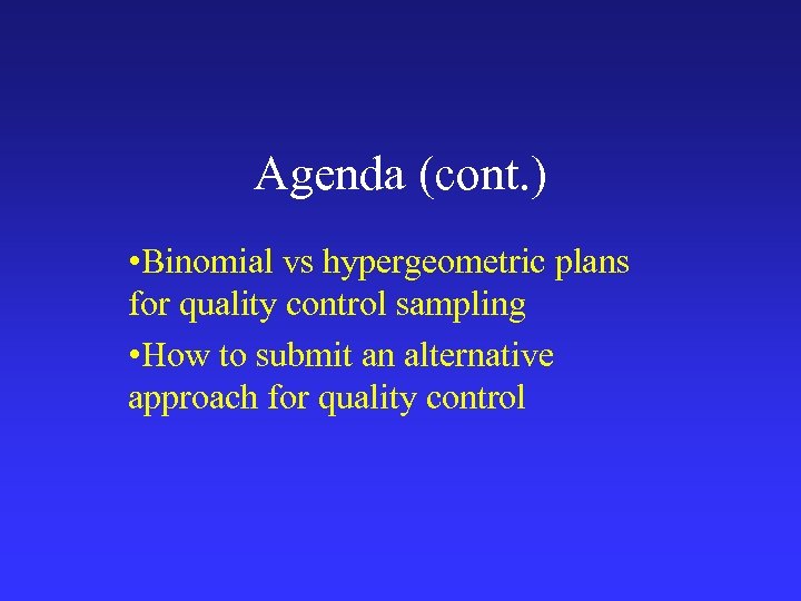 Agenda (cont. ) • Binomial vs hypergeometric plans for quality control sampling • How