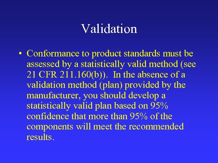 Validation • Conformance to product standards must be assessed by a statistically valid method