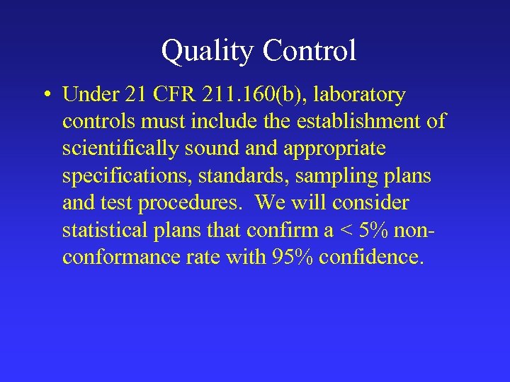 Quality Control • Under 21 CFR 211. 160(b), laboratory controls must include the establishment