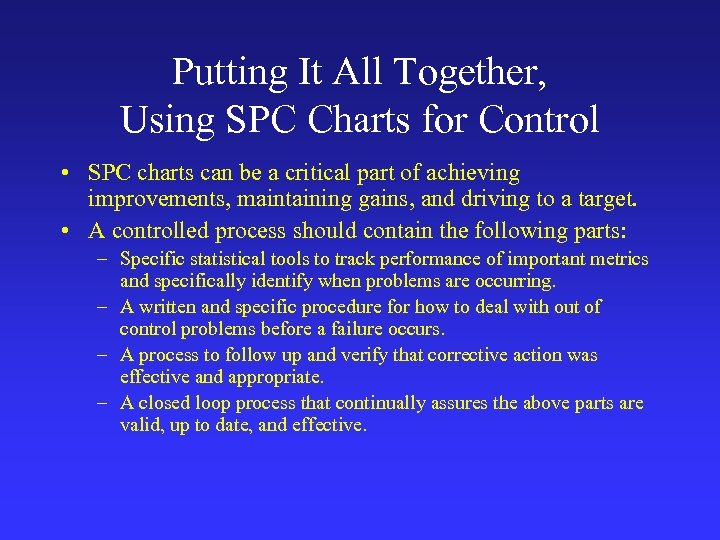 Putting It All Together, Using SPC Charts for Control • SPC charts can be