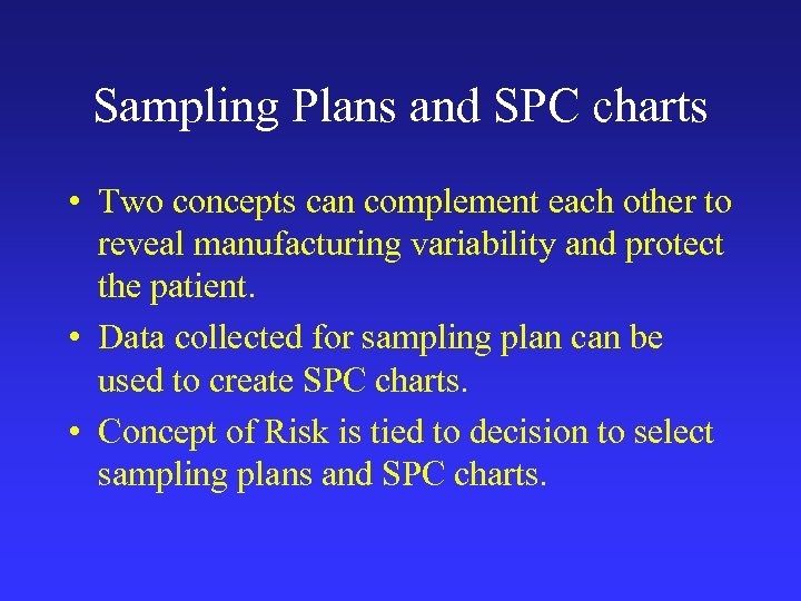 Sampling Plans and SPC charts • Two concepts can complement each other to reveal