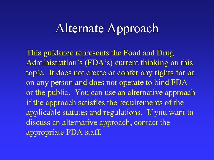 Alternate Approach This guidance represents the Food and Drug Administration’s (FDA’s) current thinking on