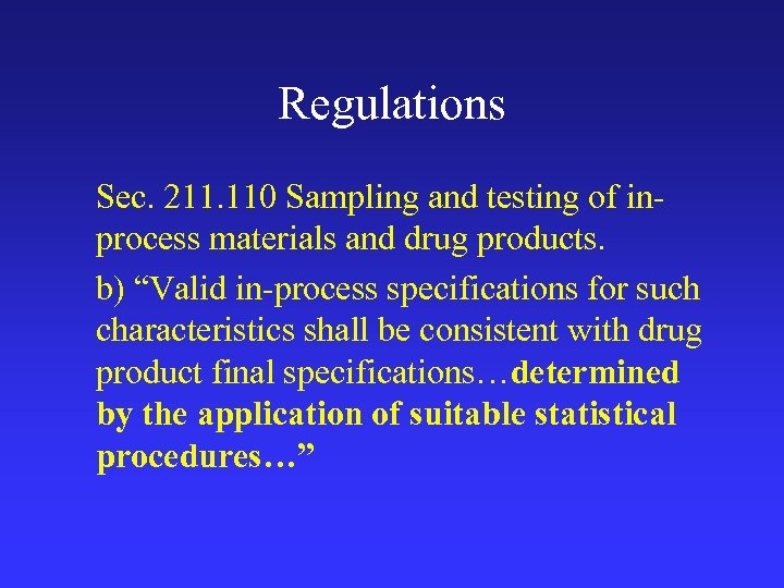 Regulations Sec. 211. 110 Sampling and testing of inprocess materials and drug products. b)