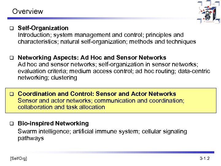 Overview q Self-Organization Introduction; system management and control; principles and characteristics; natural self-organization; methods