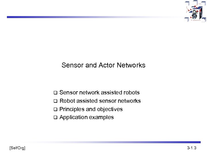 Sensor and Actor Networks Sensor network assisted robots q Robot assisted sensor networks q