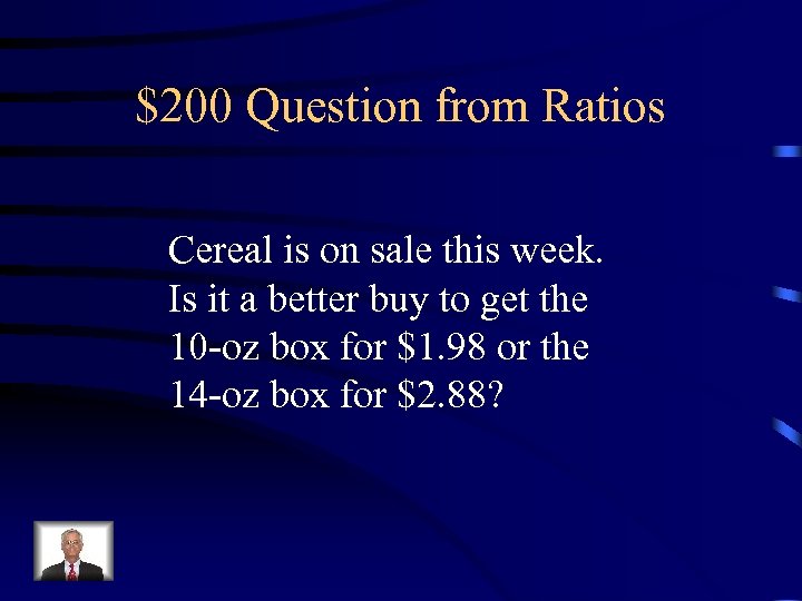 $200 Question from Ratios Cereal is on sale this week. Is it a better