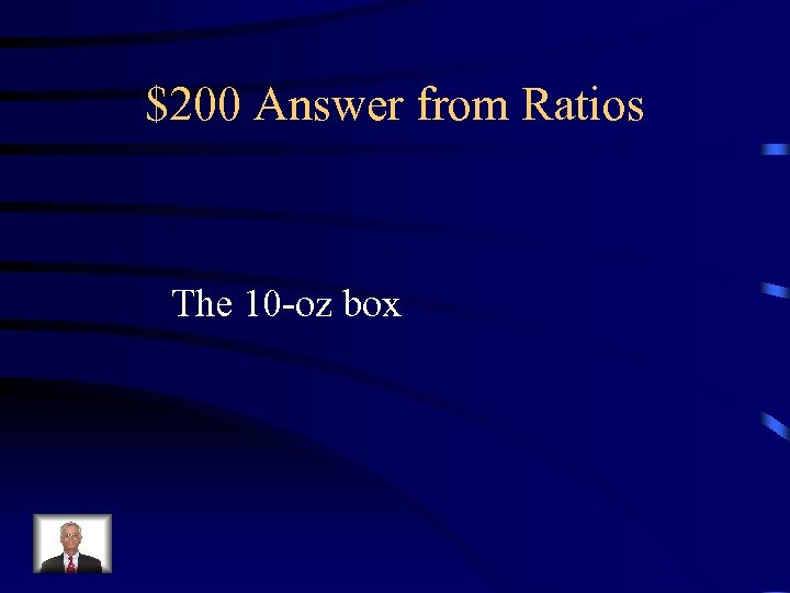 $200 Answer from Ratios The 10 -oz box 