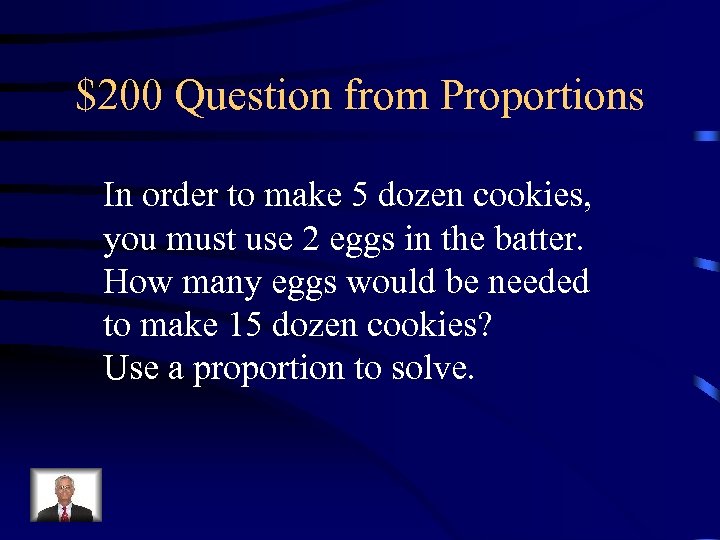 $200 Question from Proportions In order to make 5 dozen cookies, you must use