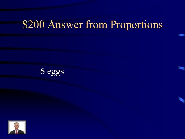 $200 Answer from Proportions 6 eggs 