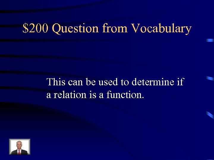 $200 Question from Vocabulary This can be used to determine if a relation is