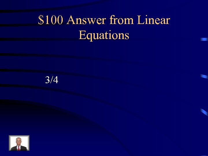 $100 Answer from Linear Equations 3/4 