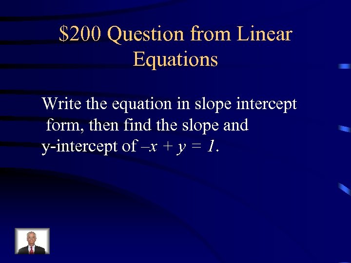 $200 Question from Linear Equations Write the equation in slope intercept form, then find