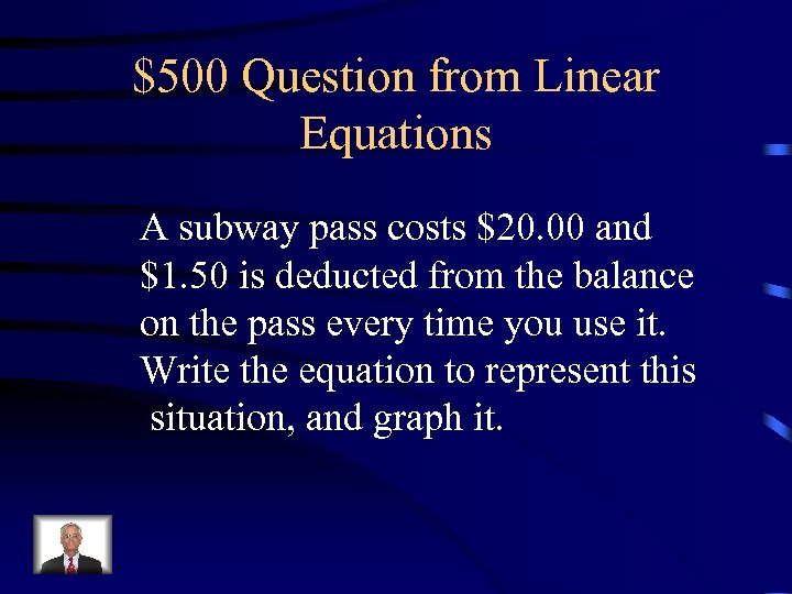 $500 Question from Linear Equations A subway pass costs $20. 00 and $1. 50