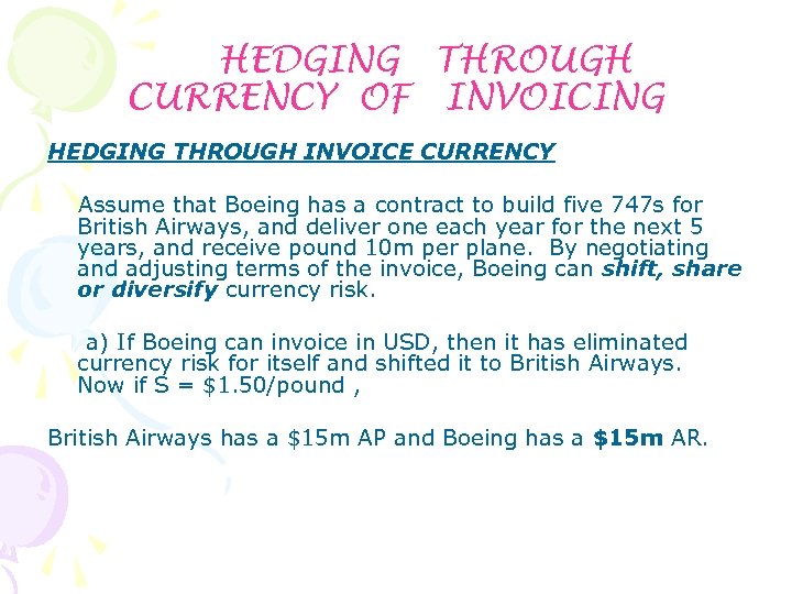 HEDGING THROUGH CURRENCY OF INVOICING HEDGING THROUGH INVOICE CURRENCY Assume that Boeing has a