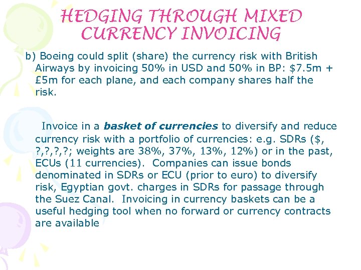 HEDGING THROUGH MIXED CURRENCY INVOICING b) Boeing could split (share) the currency risk with