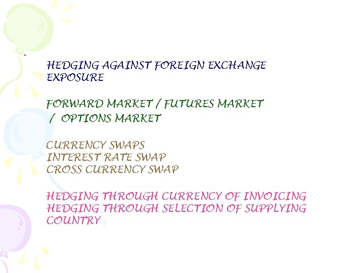 • HEDGING AGAINST FOREIGN EXCHANGE EXPOSURE FORWARD MARKET / FUTURES MARKET / OPTIONS