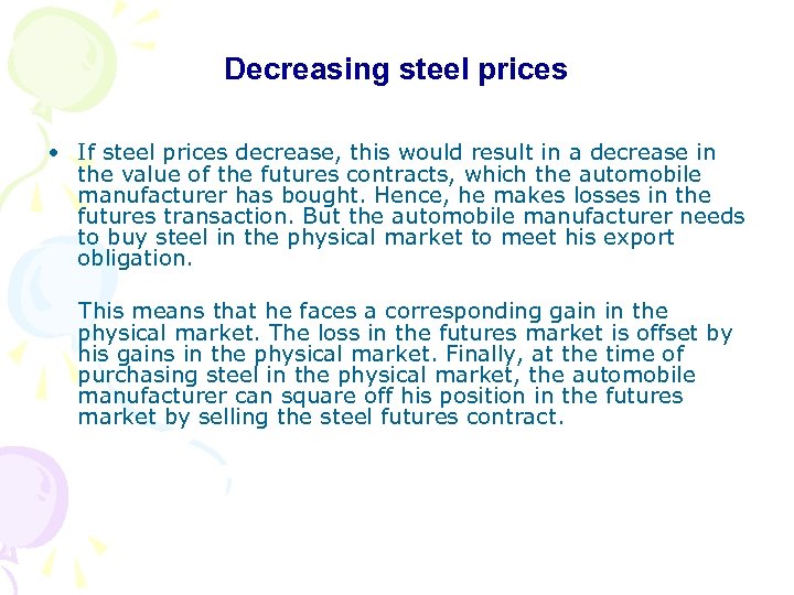 Decreasing steel prices • If steel prices decrease, this would result in a decrease