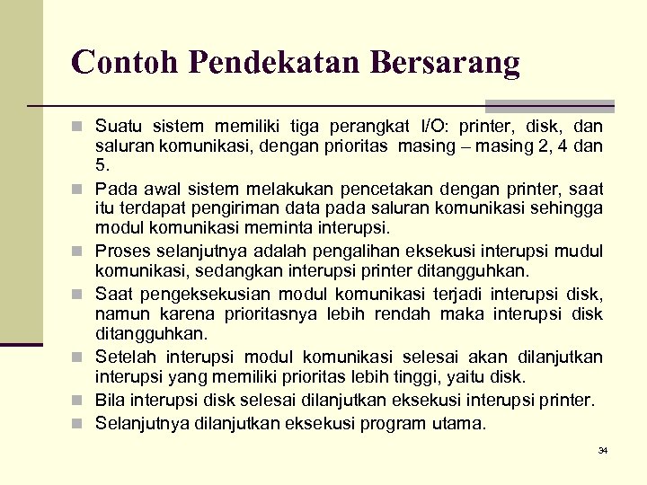 Contoh Pendekatan Bersarang n Suatu sistem memiliki tiga perangkat I/O: printer, disk, dan n