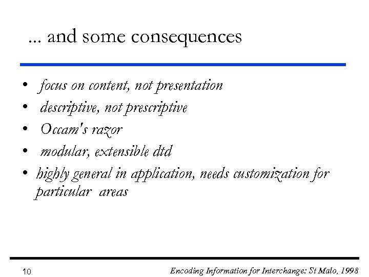 . . . and some consequences • • • 10 focus on content, not