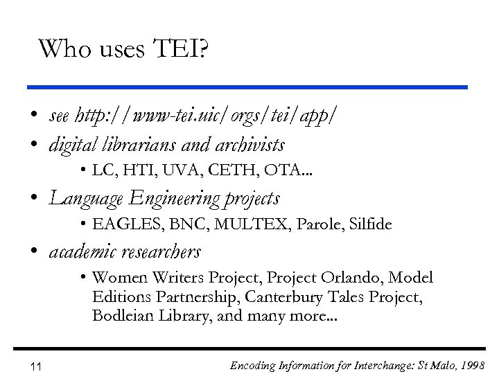Who uses TEI? • see http: //www-tei. uic/orgs/tei/app/ • digital librarians and archivists •