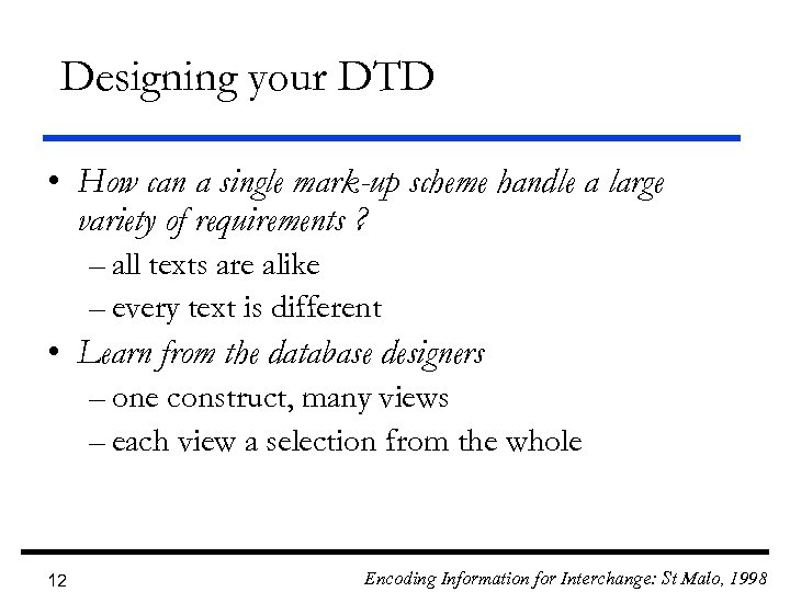 Designing your DTD • How can a single mark-up scheme handle a large variety