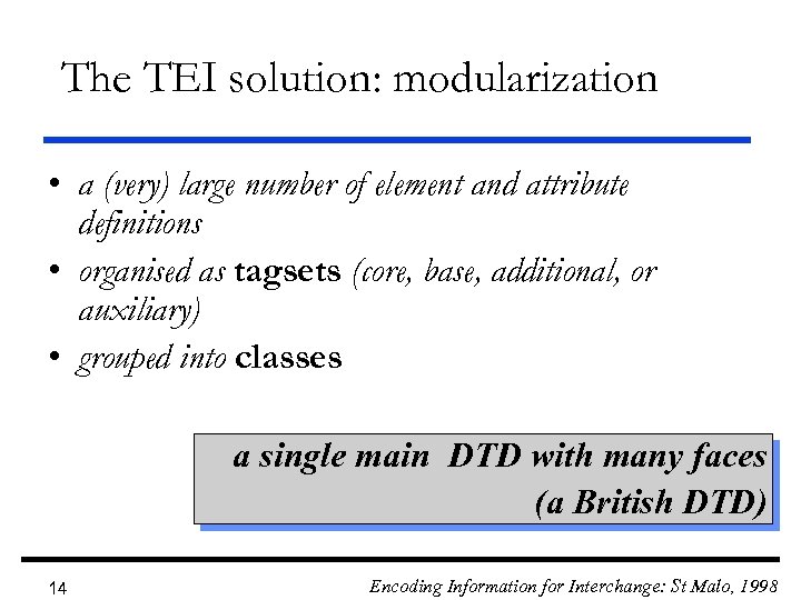 The TEI solution: modularization • a (very) large number of element and attribute definitions