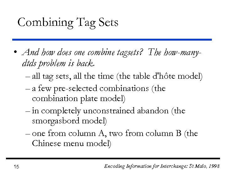 Combining Tag Sets • And how does one combine tagsets? The how-manydtds problem is