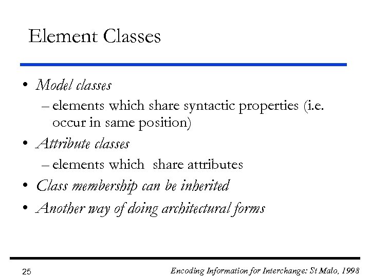 Element Classes • Model classes – elements which share syntactic properties (i. e. occur