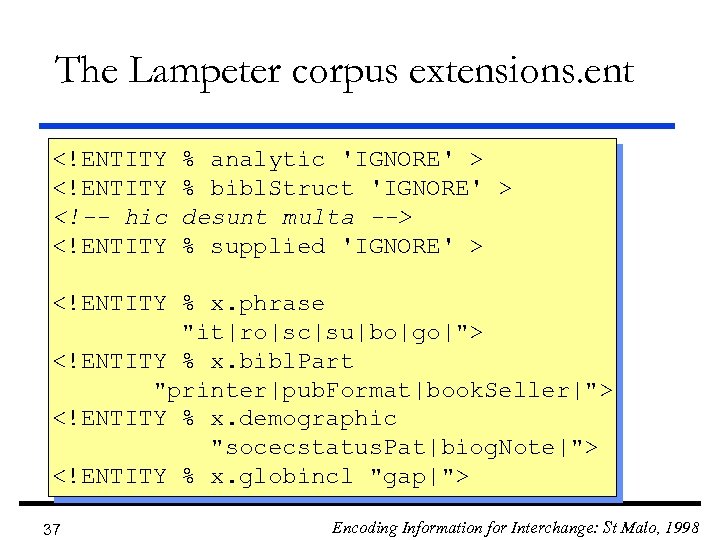 The Lampeter corpus extensions. ent <!ENTITY <!-- hic <!ENTITY % analytic 'IGNORE' > %