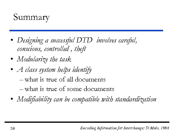 Summary • Designing a successful DTD involves careful, conscious, controlled , theft • Modularize