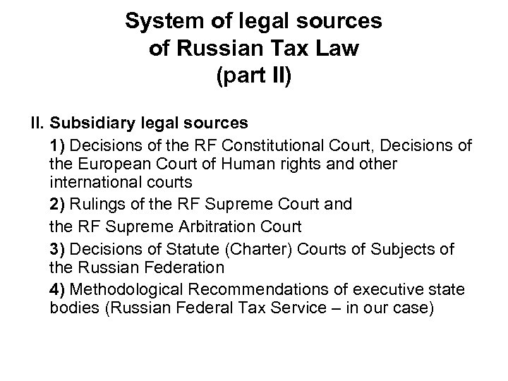 System of legal sources of Russian Tax Law (part II) II. Subsidiary legal sources