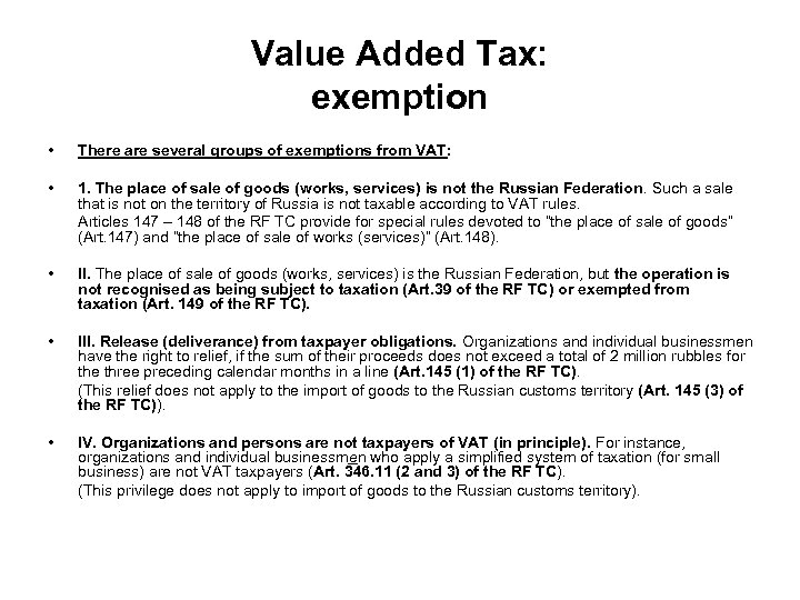 Value Added Tax: exemption • There are several groups of exemptions from VAT: •