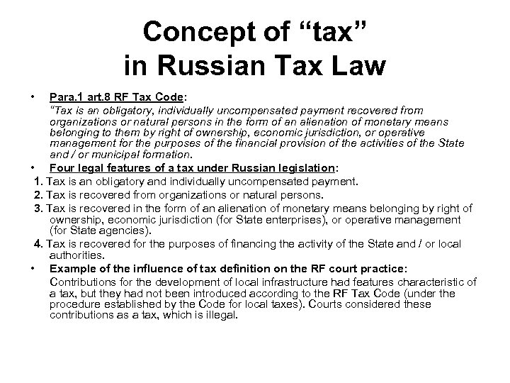 Concept of “tax” in Russian Tax Law • Para. 1 art. 8 RF Tax