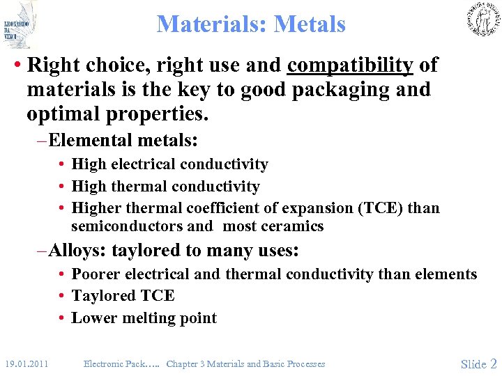 Materials: Metals • Right choice, right use and compatibility of materials is the key