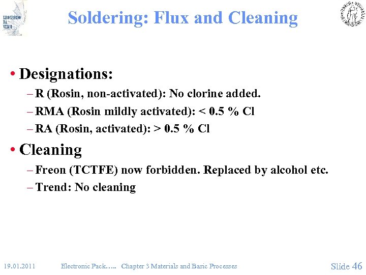 Soldering: Flux and Cleaning • Designations: – R (Rosin, non-activated): No clorine added. –
