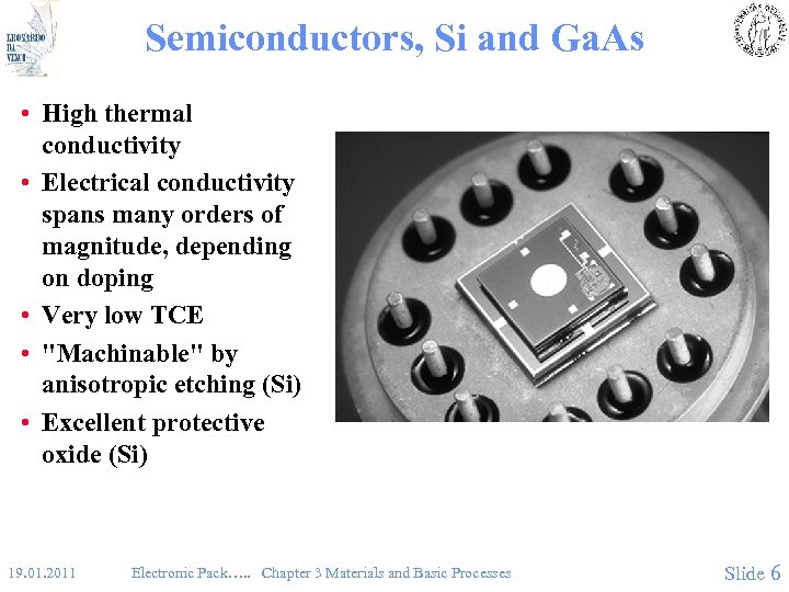 Semiconductors, Si and Ga. As • High thermal conductivity • Electrical conductivity spans many