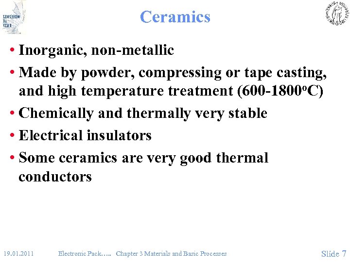 Ceramics • Inorganic, non-metallic • Made by powder, compressing or tape casting, and high