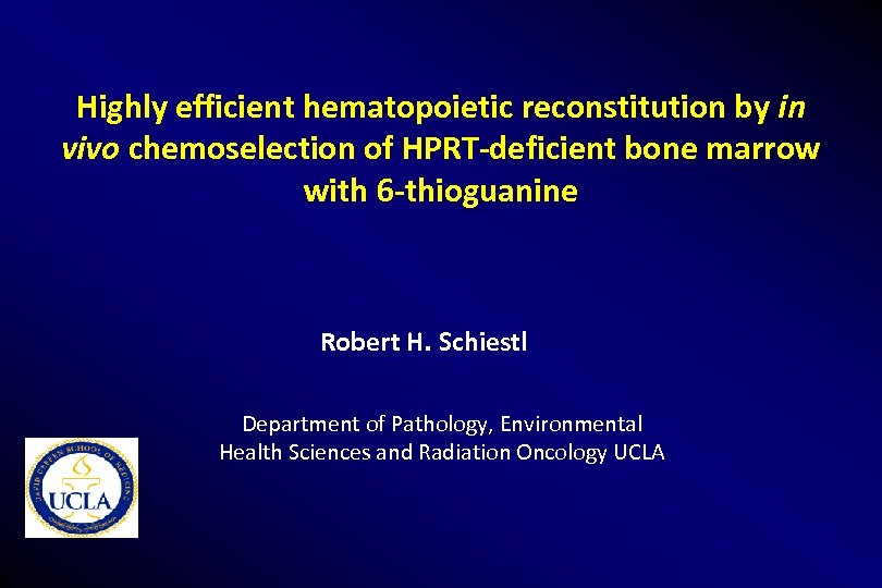 Highly efficient hematopoietic reconstitution by in vivo chemoselection of HPRT-deficient bone marrow with 6